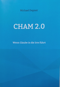 Cham 2.0 / Wenn Glaube in die Irre führt